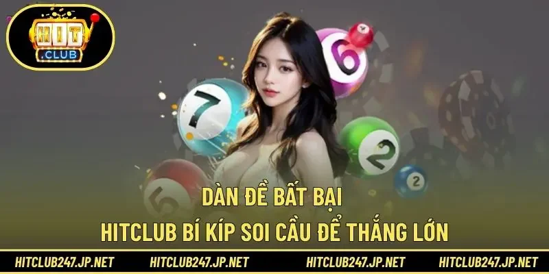 Dàn Đề Bất Bại HITCLUB - Bí Kíp Soi Cầu Để Thắng Lớn